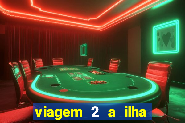 viagem 2 a ilha misteriosa filme completo